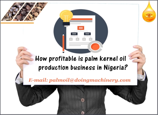 Is palm kernel oil production business profitable in Nigeria?